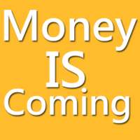 Money is Coming