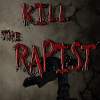 Kill The Rapist
