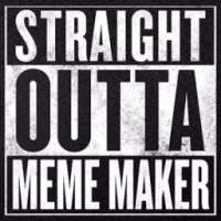Straight Outta Meme Creator