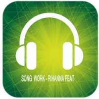 Song Work - Rihanna Feat