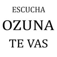 OZUNA - TE VAS on 9Apps