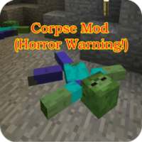 NEW Corpse Mod(Horror Warning)