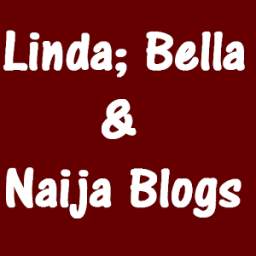 Linda,Bella & Naija Blogs