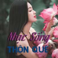 Nhac Song - Nhac Song Thon Que on 9Apps