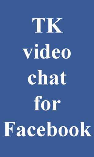 TK Video chat for Facebook screenshot 1