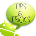Android Tips &amp; Tricks