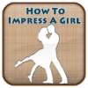 How To Impress A Girl Tips on 9Apps