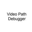 Video Path Debugger