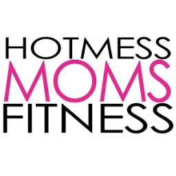 Hot Mess Moms Fitness