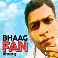 Bhaag FAN Bhaag