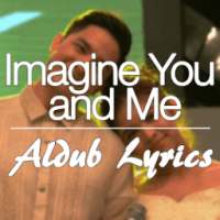 Aldub Imagine You & Me lyrics on 9Apps