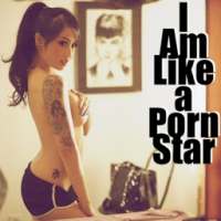 I Am Like a Porn Star