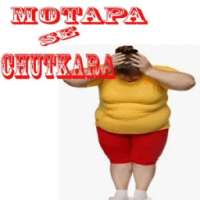 Motapa Se Chutkara Paye