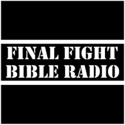 Final Fight Bible Radio