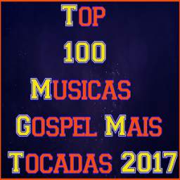 Top 100 Musicas Gospel Mais Tocadas 2017 4.1
