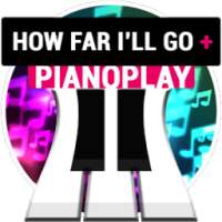 PianoPlay: HOW FAR I'LL GO +