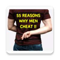 55 REASONS WHY MEN CHEAT on 9Apps