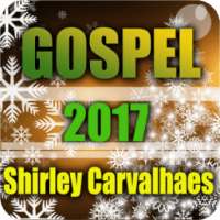 Shirley Carvalhaes Gospel 2017 on 9Apps