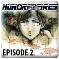 HUNDRED FIRES : EPISODE 2