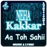 All Songs Neha Kakkar | Aa Toh Sahii