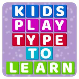 Kids Play - Type To Learn for Toddlers and Adults