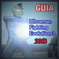 Guia para Ultraman fighting evolution 3 novo 2018 on 9Apps