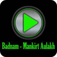 All Songs Badnam - Mankirt Aulakh Feat DJ Flow on 9Apps