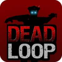 DEAD LOOP -Zombies-