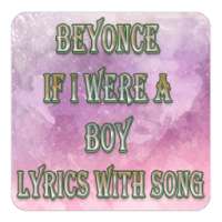 Beyonce If I Were A Boy Lyrics With Song on 9Apps