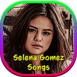 Selena Gomez Songs