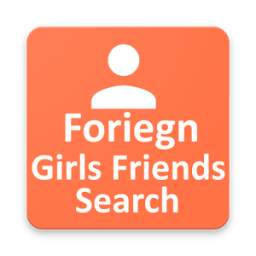 Foriegn Girls Friends Search 1.0