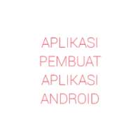 Aplikasi Pembuat Aplikasi Android