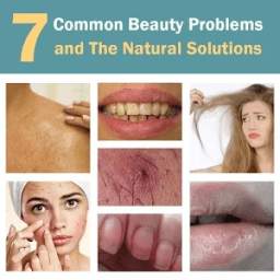 7 Common Beauty Problems and The Natural Solutions