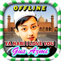 Ya Nabi I Love You Gus Azmi | Offline on 9Apps