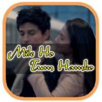 MILE HO TUM HAMKO SONGS on 9Apps