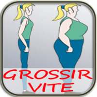 Grossir vite et Prendre du poids on 9Apps