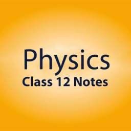 Physics Notes for Class 12