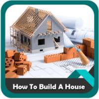 How To Build A House