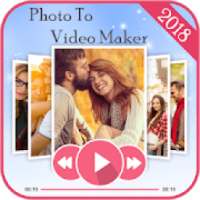 Photo to Video Maker : Slideshow Movie Maker 2018