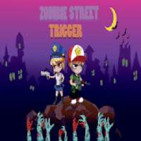 Zombie Street Trigger
