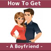 HOW TO GET A BOYFRIEND