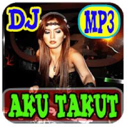 Dj Aku Takut Best Remix MP3 1.0.0