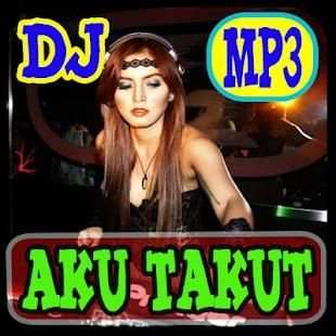 Dj Aku Takut Best Remix Mp3 screenshot 2