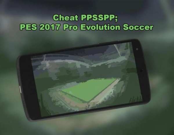 Cheat PPSSPP; PES 2017 Pro Evolution Soccer (New) screenshot 7
