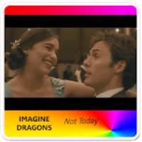 Imagine Dragons - Not Today me before you movies on 9Apps