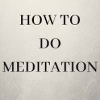 HOW TO DO MEDITATION on 9Apps