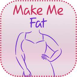 Make Me Fat 1