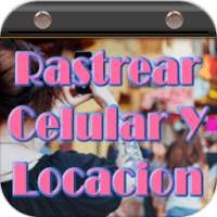 Rastrear Celular y Locacion Guia Facil Tuto on 9Apps