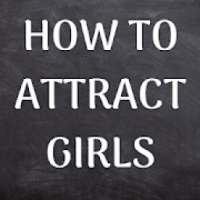 HOW TO ATTRACT GIRLS