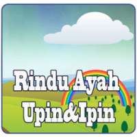 Rindu Ayah Upin Ipin Offline on 9Apps